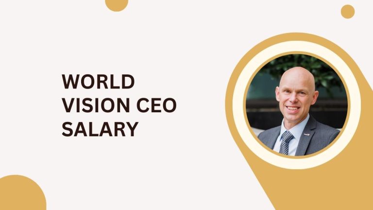 World Vision CEO Salary: Insights into Executive Compensation